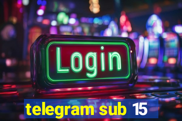 telegram sub 15